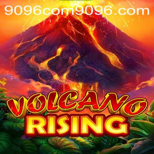 VolcanoRising - A Thrilling Gaming Experience on 9096.com